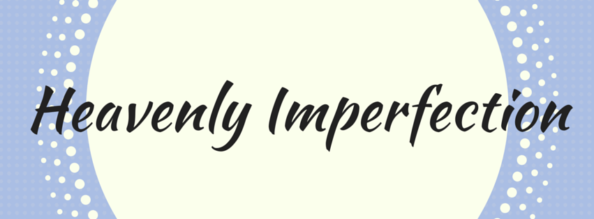 Heavenly Imperfection